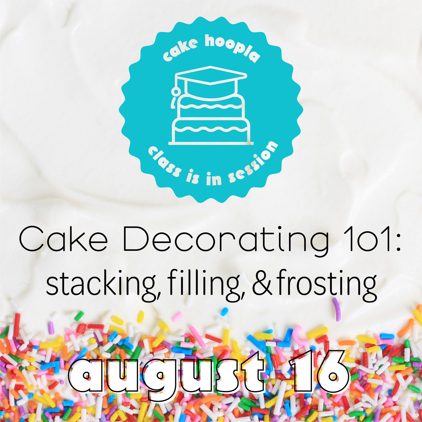Colorful graphic for DIY cake-decorating class at Cake Hoopla in Tigard, near Portland, focusing on cake-decorating foundations.