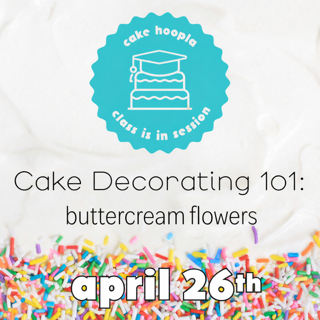 Graphic for Cake Hoopla's buttercream flowers cake-decorating class on April 26th, 2026 in Tigard near Portland, OR.