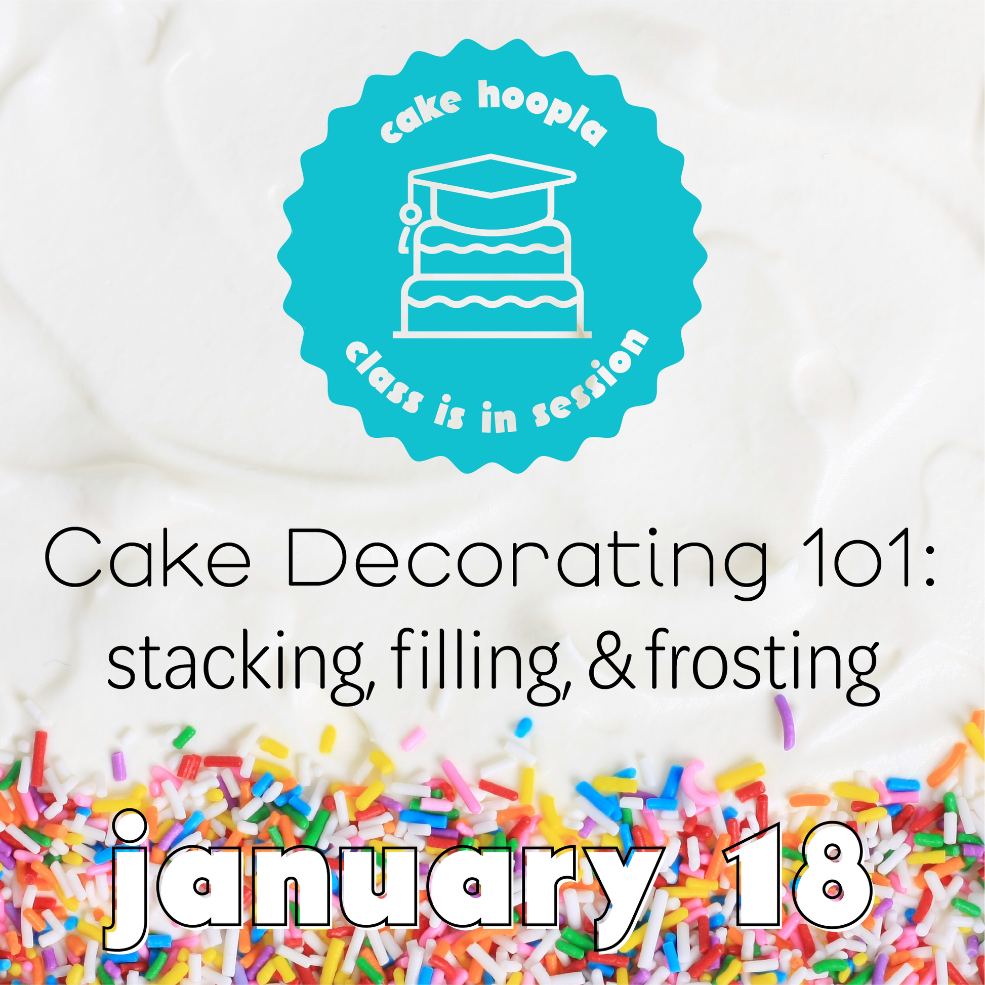 Promotional graphic for Cake Hoopla class on cake decorating with text and colorful sprinkles.