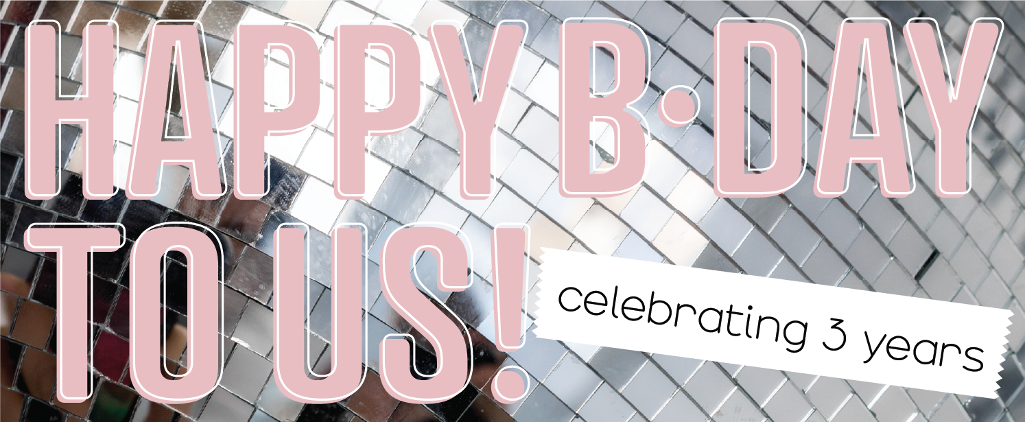 A celebratory graphic with large pink outlined text reading 'HAPPY B-DAY TO US!' and a smaller white banner that says 'celebrating 3 years' over a mirrored silver background.