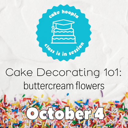 Cake-decorating 101 graphic for buttercream flowers cake-decorating class on October 4 at Cake Hoopla.