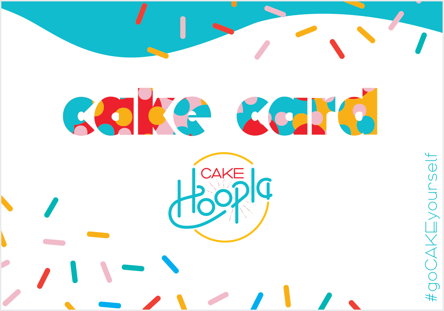 A white rectangular card reads in thick, bold lettering "cake card" in the center. The lettering is a combination of teal, pink, yellow, and red and sprinkles of the same colors cascade from the top of the card. A Cake Hoopla logo is beneath "cake card," and in a thin teal font along the right side of the card is the hashtag "goCAKEyourself."